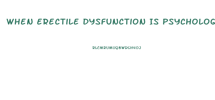 When Erectile Dysfunction Is Psychological