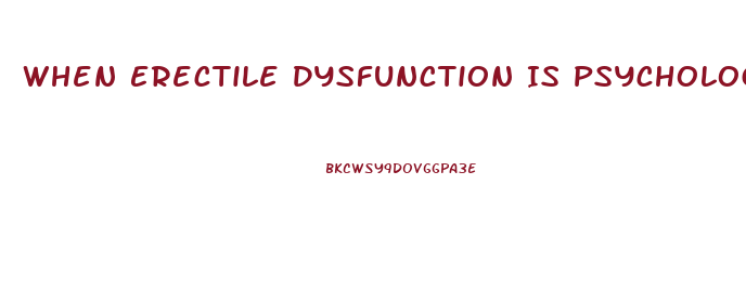 When Erectile Dysfunction Is Psychological