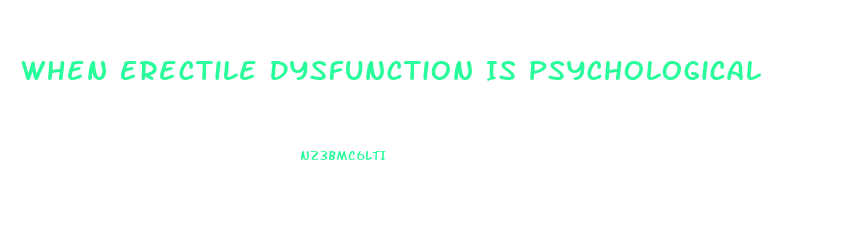 When Erectile Dysfunction Is Psychological