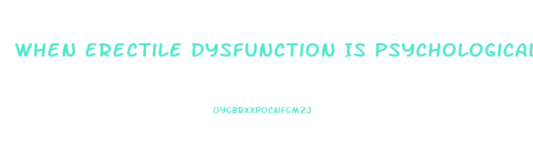 When Erectile Dysfunction Is Psychological