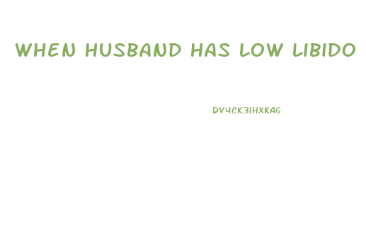 When Husband Has Low Libido