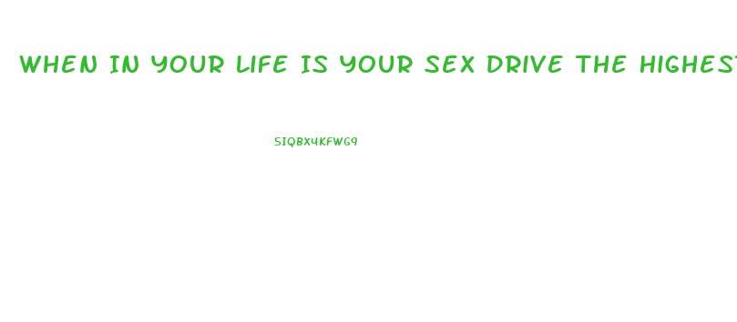 When In Your Life Is Your Sex Drive The Highest