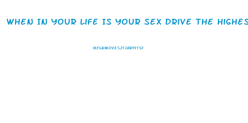 When In Your Life Is Your Sex Drive The Highest