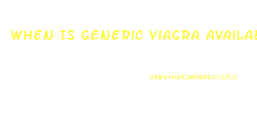 When Is Generic Viagra Available