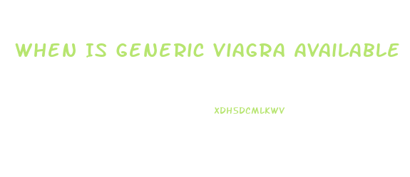 When Is Generic Viagra Available