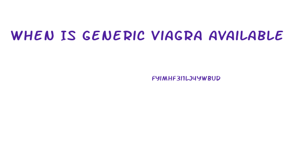 When Is Generic Viagra Available