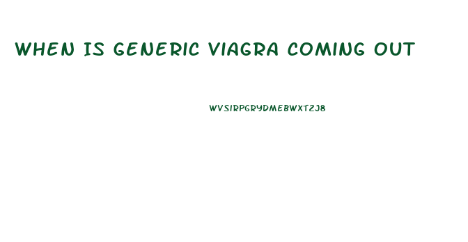 When Is Generic Viagra Coming Out