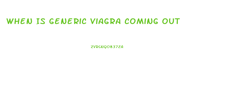 When Is Generic Viagra Coming Out