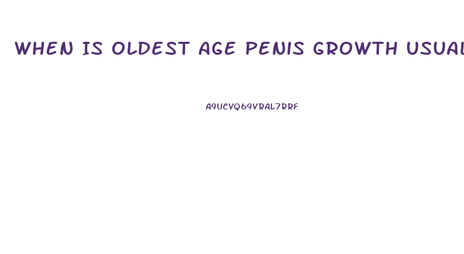 When Is Oldest Age Penis Growth Usually Occurs