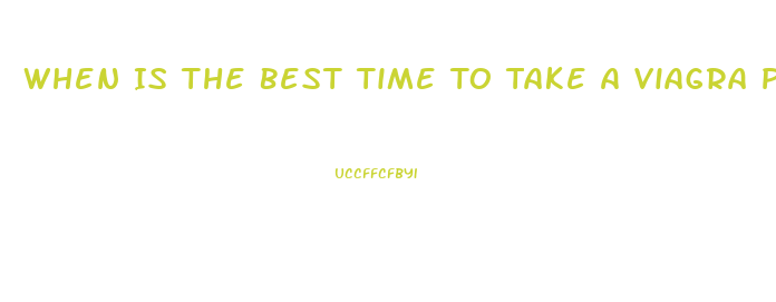 When Is The Best Time To Take A Viagra Pill