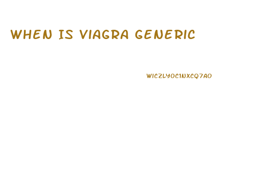 When Is Viagra Generic