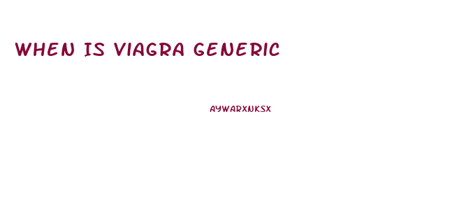 When Is Viagra Generic