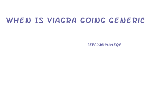 When Is Viagra Going Generic