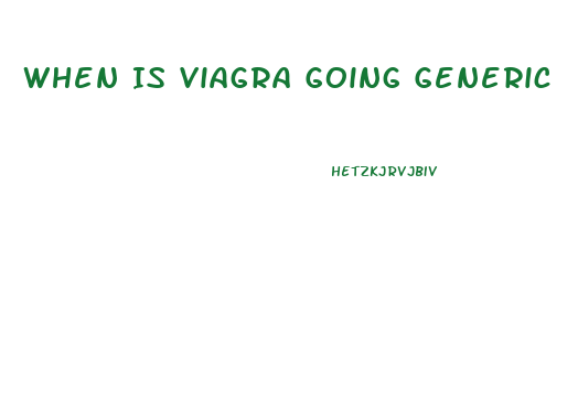 When Is Viagra Going Generic