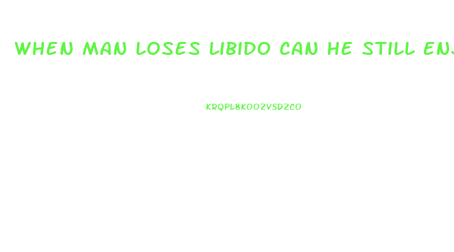 When Man Loses Libido Can He Still Enjoy Teasing Wife