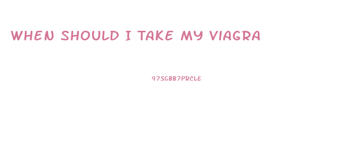 When Should I Take My Viagra