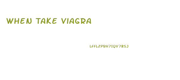 When Take Viagra