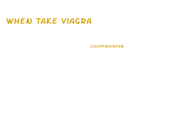 When Take Viagra