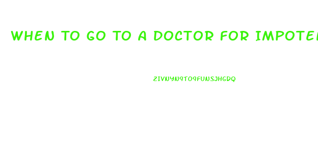 When To Go To A Doctor For Impotence