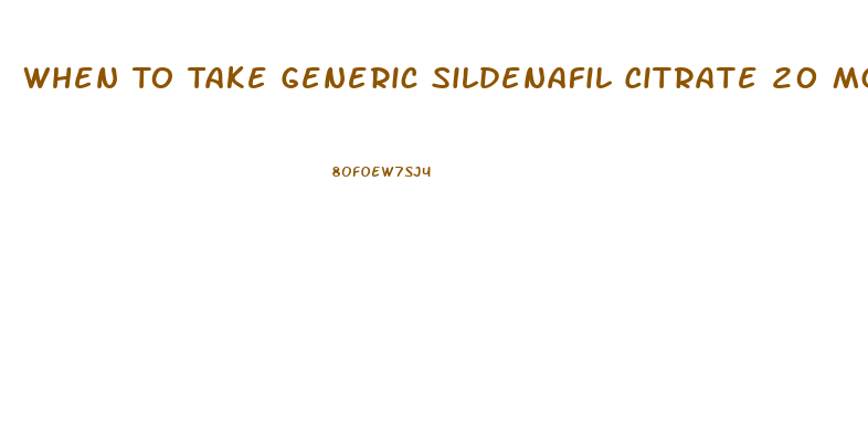 When To Take Generic Sildenafil Citrate 20 Mg