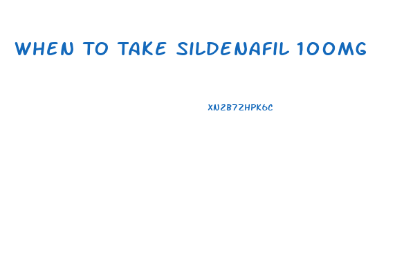 When To Take Sildenafil 100mg