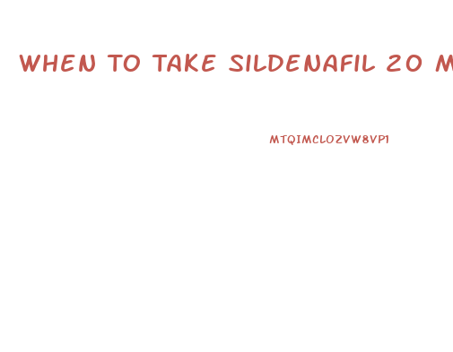 When To Take Sildenafil 20 Mg