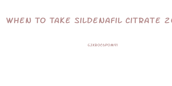 When To Take Sildenafil Citrate 20 Mg