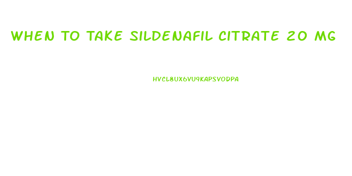 When To Take Sildenafil Citrate 20 Mg