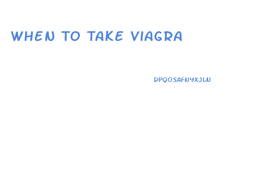 When To Take Viagra