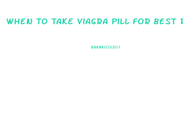 When To Take Viagra Pill For Best Results