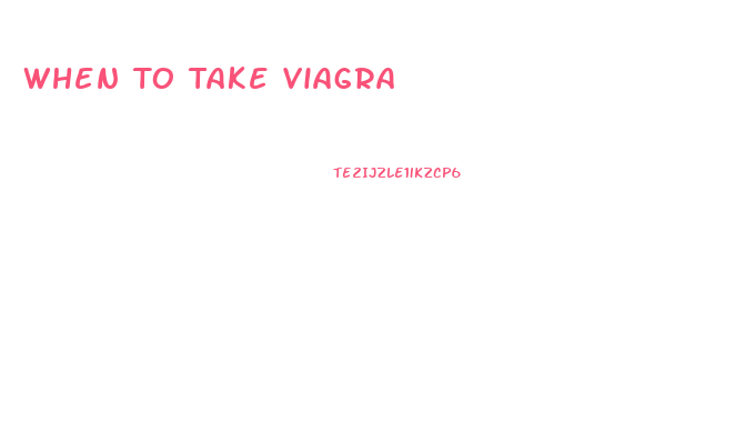 When To Take Viagra