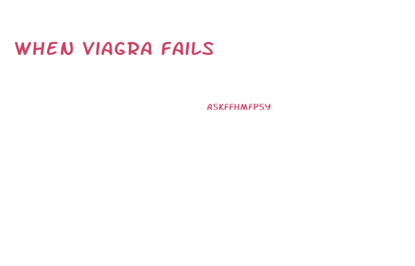 When Viagra Fails