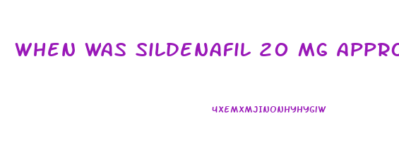 When Was Sildenafil 20 Mg Approved