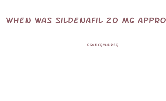 When Was Sildenafil 20 Mg Approved