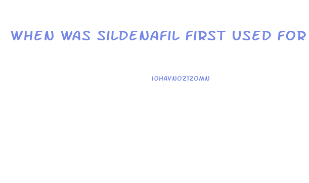 When Was Sildenafil First Used For Pulmonary Hypertension