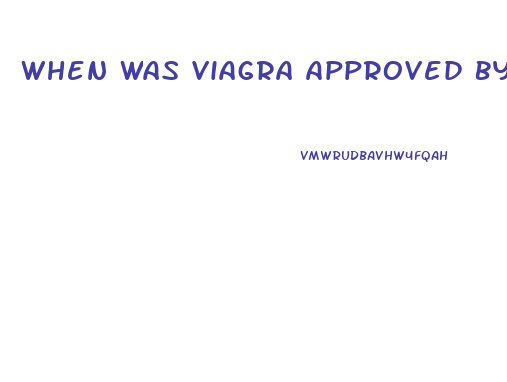 When Was Viagra Approved By The Fda