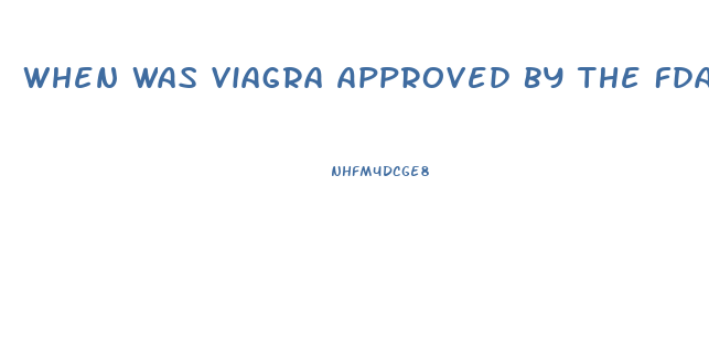 When Was Viagra Approved By The Fda