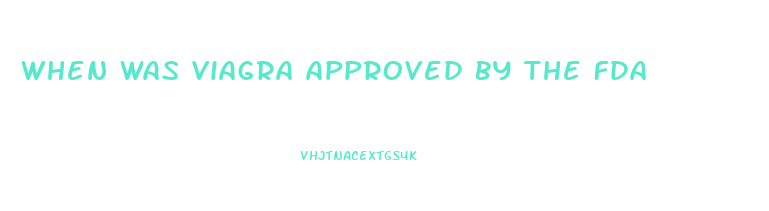 When Was Viagra Approved By The Fda