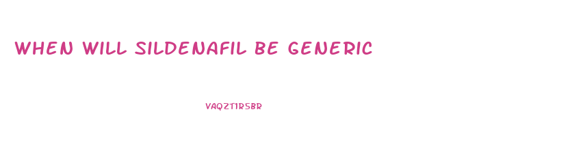 When Will Sildenafil Be Generic