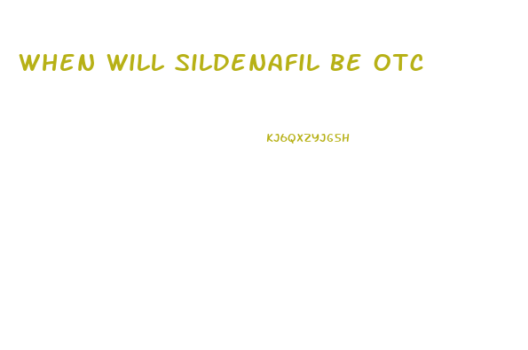 When Will Sildenafil Be Otc