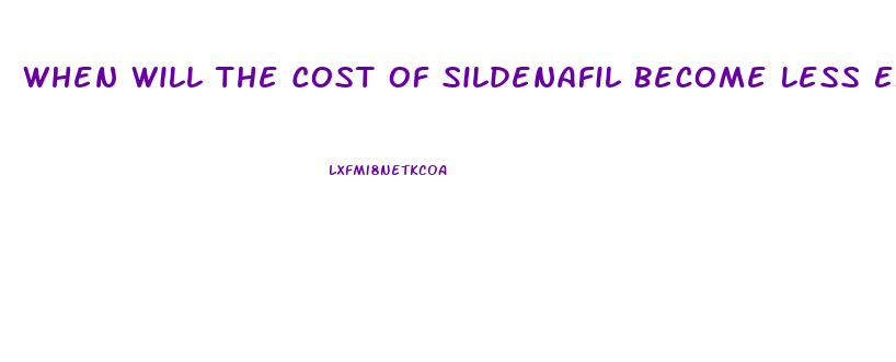 When Will The Cost Of Sildenafil Become Less Expensive
