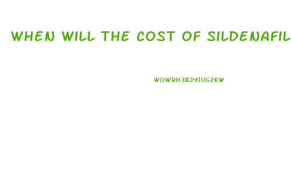 When Will The Cost Of Sildenafil Become Less Expensive