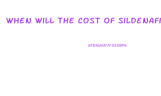 When Will The Cost Of Sildenafil Become Less Expensive