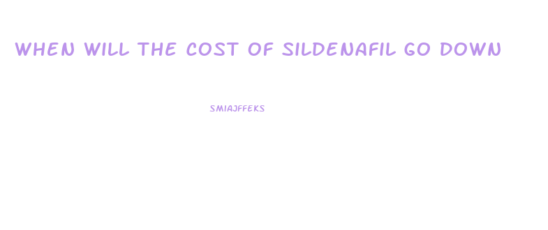 When Will The Cost Of Sildenafil Go Down