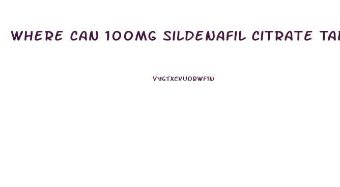 Where Can 100mg Sildenafil Citrate Tablets Be Purchased