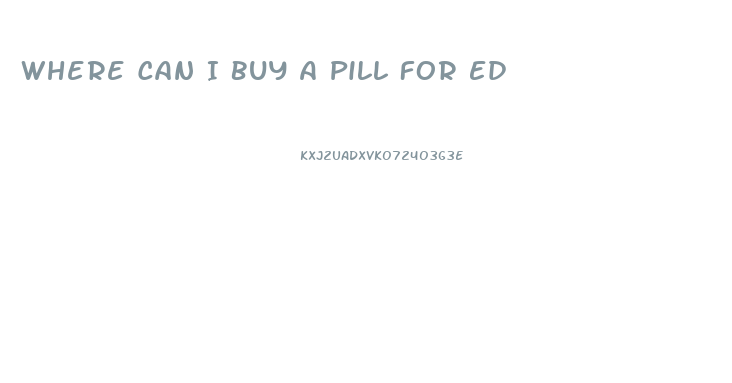 Where Can I Buy A Pill For Ed