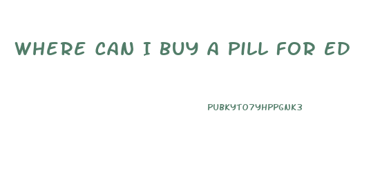 Where Can I Buy A Pill For Ed