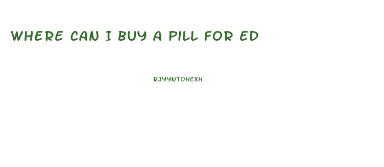 Where Can I Buy A Pill For Ed