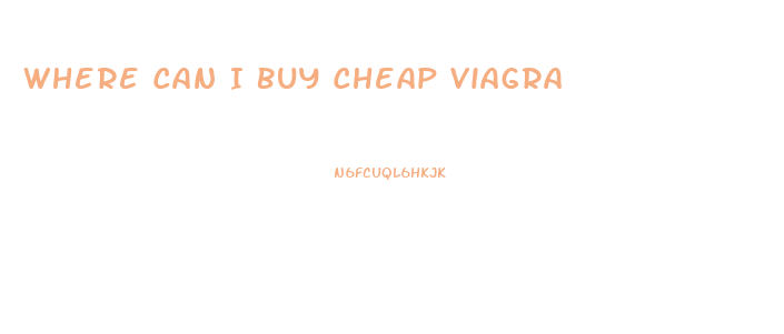 Where Can I Buy Cheap Viagra