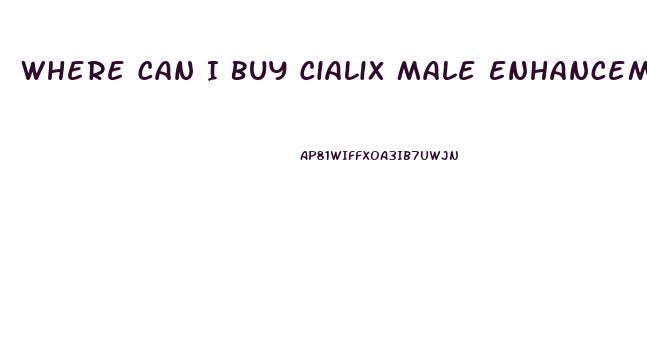 Where Can I Buy Cialix Male Enhancement